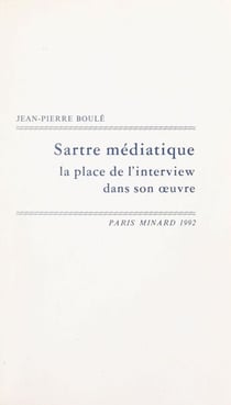 Sartre médiatique - La place de l'interview dans son œuvre