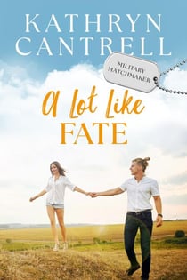 A Lot Like Fate - Military Matchmaker, #3