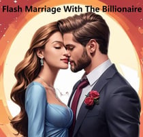 Flash Marriage With The Billionaire
