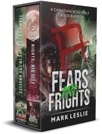 Fears and Frights: A Canadian Werewolf 2 Book Bundle - Canadian Werewolf