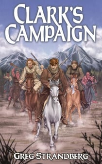 Clark's Campaign - Mountain Man Series, #12