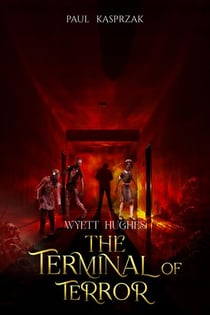 Wyatt Hughes: The Terminal of Terror - Wyatt Hughes
