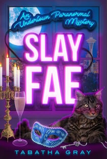 Slay Fae - Undertown Mysteries, #4