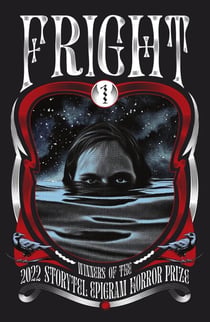 Fright 1: Winners of the 2022 Storytel Epigram Horror Prize - Storytel Epigram Horror Prize, #1