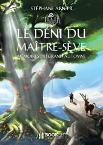 1 - le déni du maître-sève - mémoires du grand automne
