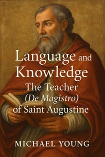 Language and Knowledge: The Teacher (De Magistro) of Saint Augustine