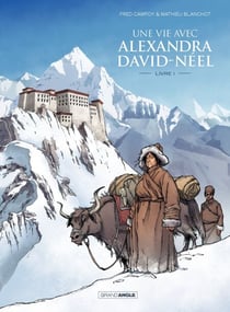 Une vie avec Alexandra David Néel - Tome 1 - tome 1
