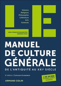 LE manuel de culture générale - 6e éd. - De l'Antiquité au XXIe siècle