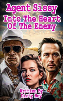 Agent Sissy – Into The Heart Of The Enemy - The Agent Sissy Story, #4