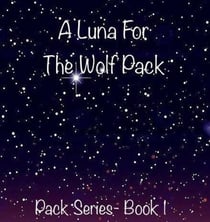 A Luna For The Wolf Pack - Pack, #1