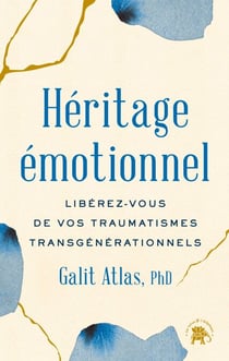 Héritage Emotionnel - Libérez-vous de vos traumatismes transgénérationnels