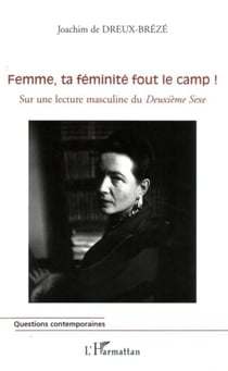 Femme, ta féminité fout le camp ! - Sur une lecture masculine du Deuxième Sexe