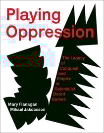 Playing Oppression - The Legacy of Conquest and Empire in Colonialist Board Games