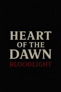 Heart of the Dawn: Bloodlight - HEART OF THE DAWN