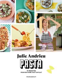 Pasta - 70 recettes pour en faire tout un plat
