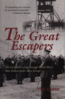 The Great Escapers - The Full Story of the Second World War's Most Remarkable Mass Escape