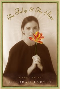 The Tulip and the Pope - A Nun's Story