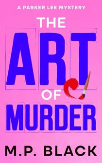 The Art of Murder - A Parker Lee Mystery, #1