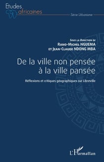 De la ville non pensée à la ville pansée - Réflexions et critiques géographiques sur Libreville