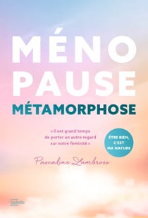 Ménopause métamorphose - "Il est grand temps de porter un autre regard sur notre féminité