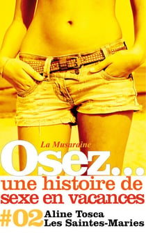 Osez une histoire de sexe en vacances : Les Saintes-Maries