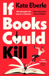If Books Could Kill - The hilarious, laugh-out-loud bookish romance perfect for your summer reading pile