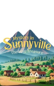 Mystery in Sunnyville: The Lost Treasure - Mystery in Sunnyville