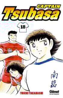 Captain Tsubasa - Tome 18 - Tsubasa : Le réveil du phénix !