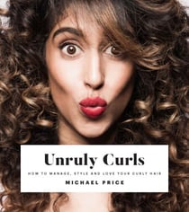 Unruly Curls - How to Manage, Style and Love Your Curly Hair