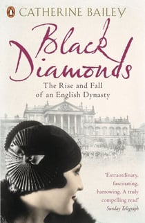 Black Diamonds - The Rise and Fall of an English Dynasty