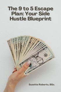 The 9 to 5 Escape Plan: Your Side Hustle Blueprint