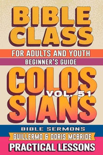 Bible Class for Adults and Youth: Beginner's Guide — Colossians - BIBLE CLASS FROM SCRATCH, #51