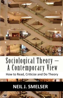 Sociological Theory – A Contemporary View: How to Read, Criticize and Do Theory
