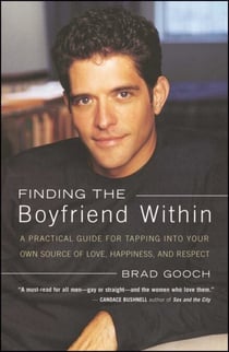 Finding the Boyfriend Within - A Practical Guide for Tapping into your own Scource of Love, Happiness, and Respect