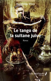 Le tango de la sultane juive - Roman