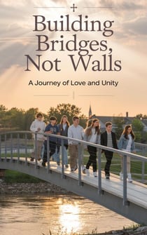 Building Bridges, Not Walls - Young Adult Fiction: Religious – Christian (Social Issues), #1