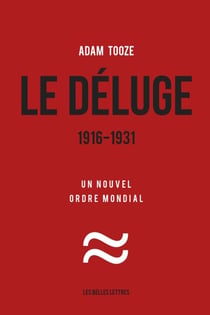 Le Déluge. 1916-1931 - Un nouvel ordre mondial