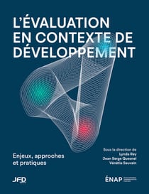 L’évaluation en contexte de développement - Enjeux, approches et pratiques