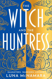 The Witch and the Huntress - The page-turning and atmospheric Greek mythology retelling you don’t want to miss!
