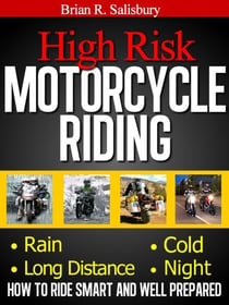 High Risk Motorcycle Riding -- How to Ride Smart and Well Prepared - Motorcycles, Motorcycling and Motorcycle Gear, #1