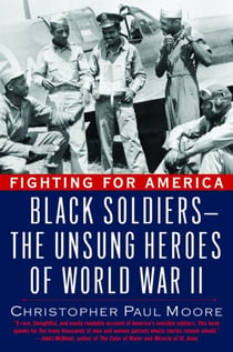 Fighting for America - Black Soldiers-the Unsung Heroes of World War II