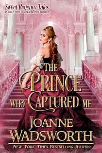 The Prince Who Captured Me - Sweet Regency Tales, #5