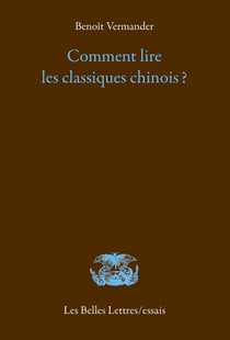 Comment lire les classiques chinois ?
