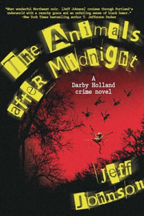 The Animals After Midnight - A Darby Holland Crime Novel