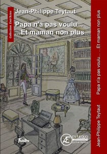 Papa n'a pas voulu... et maman non plus - Pochade en vers (toujours) et en verlan (parfois)