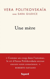 Une mère - La vie d'Anna Politkovskaïa et sa quête de vérité