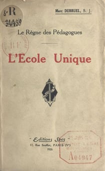L'école unique - Suivi de trois essais : la formation secondaire, une méthode d'enseignement supérieur, un type de formation technique
