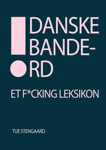 Danske bandeord - Et f*cking leksikon