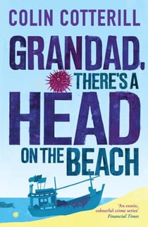 Grandad, There's a Head on the Beach - The second in the eccentric and exciting Jimm Juree series