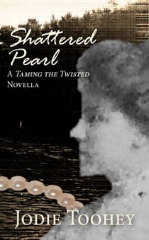 Shattered Pearl A Taming the Twisted Novella - Taming the Twisted